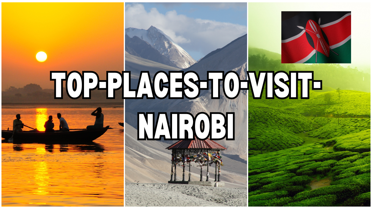 Places to Visit in Nairobi – Best Attractions & Activities