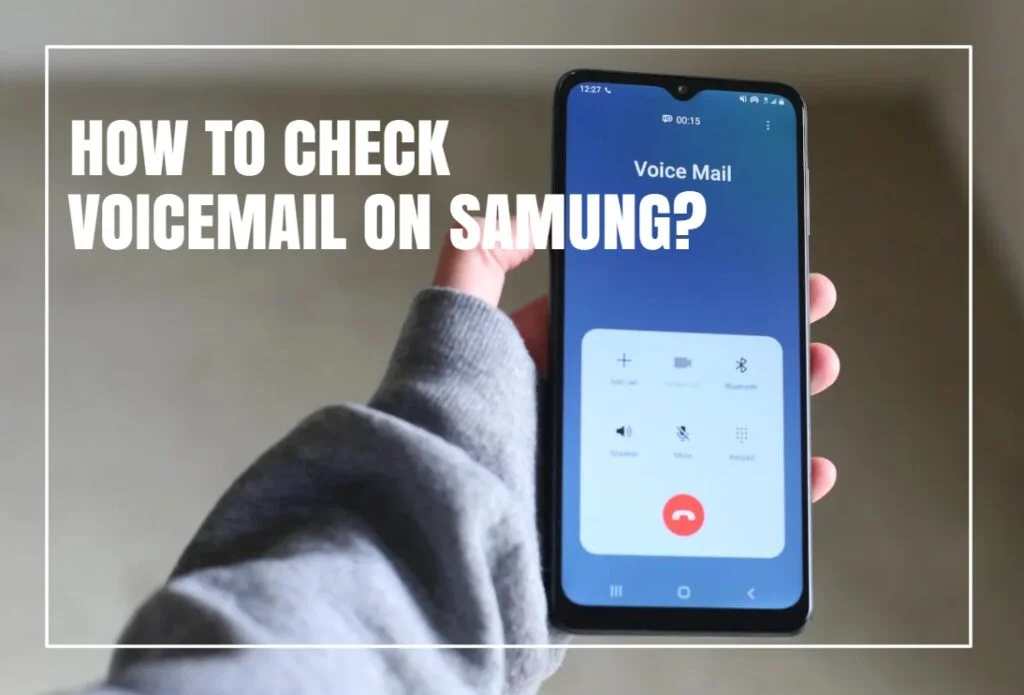 How to Check Voicemail on Samsung Galaxy Using the Phone Dialer